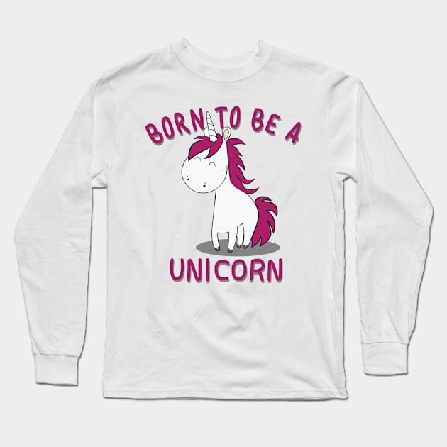 Born to be a Unicorn Long Sleeve T-Shirt by ThyShirtProject - Affiliate